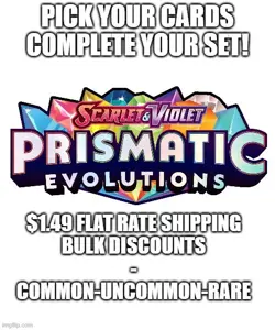 Flat Ship! Prismatic Evolutions Complete Your Set/Pick Your Card C/UC/R Pokemon - Image 1