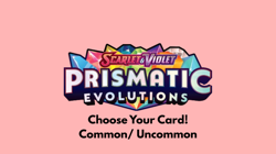Pokemon Prismatic Evolutions Singles | Choose Your Card! Common/Uncommon - Image 1