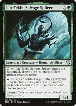 Ich-Tekik, Salvage Splicer 233 CMR MTG Green Human Artificer Legendary Partner - Image 1