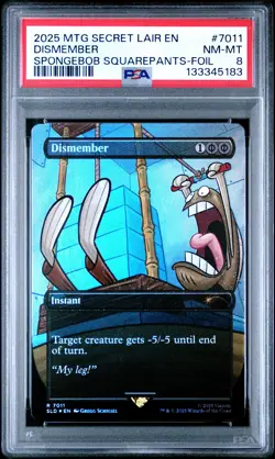 2025 MTG SECRET LAIR DROP SPONGEBOB SQUAREPANTS-FOIL #7011 DISMEMBER PSA 8 - Image 1