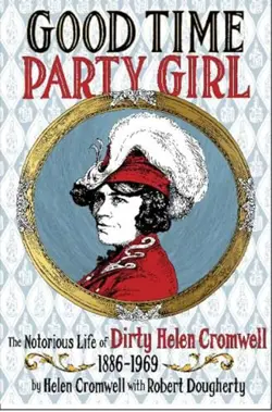 Good Time Party Girl: The Notorious Life of Dirty Helen Cromwell 18 - GOOD 9781627310789 - Image 1