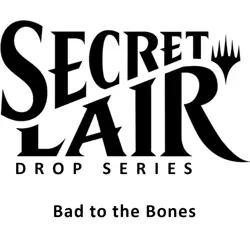 Secret Lair Drop: Bad to the Bones - Non-Foil Edition - Image 1