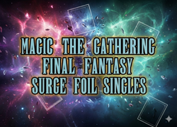 Magic The Gathering MTG Final Fantasy *SURGE FOIL* Singles Common Uncommon Land+ - Image 1