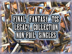 Final Fantasy TCG Trading Cards - Legacy Collection *NON-FOIL* Singles - Image 1