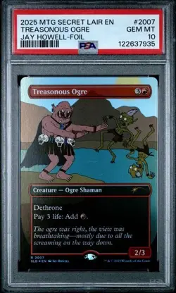 2025 MTG SECRET LAIR DROP FEATURING JAY HOWELL FOIL #2007 TREASONOUS OGRE PSA 10 - Image 3